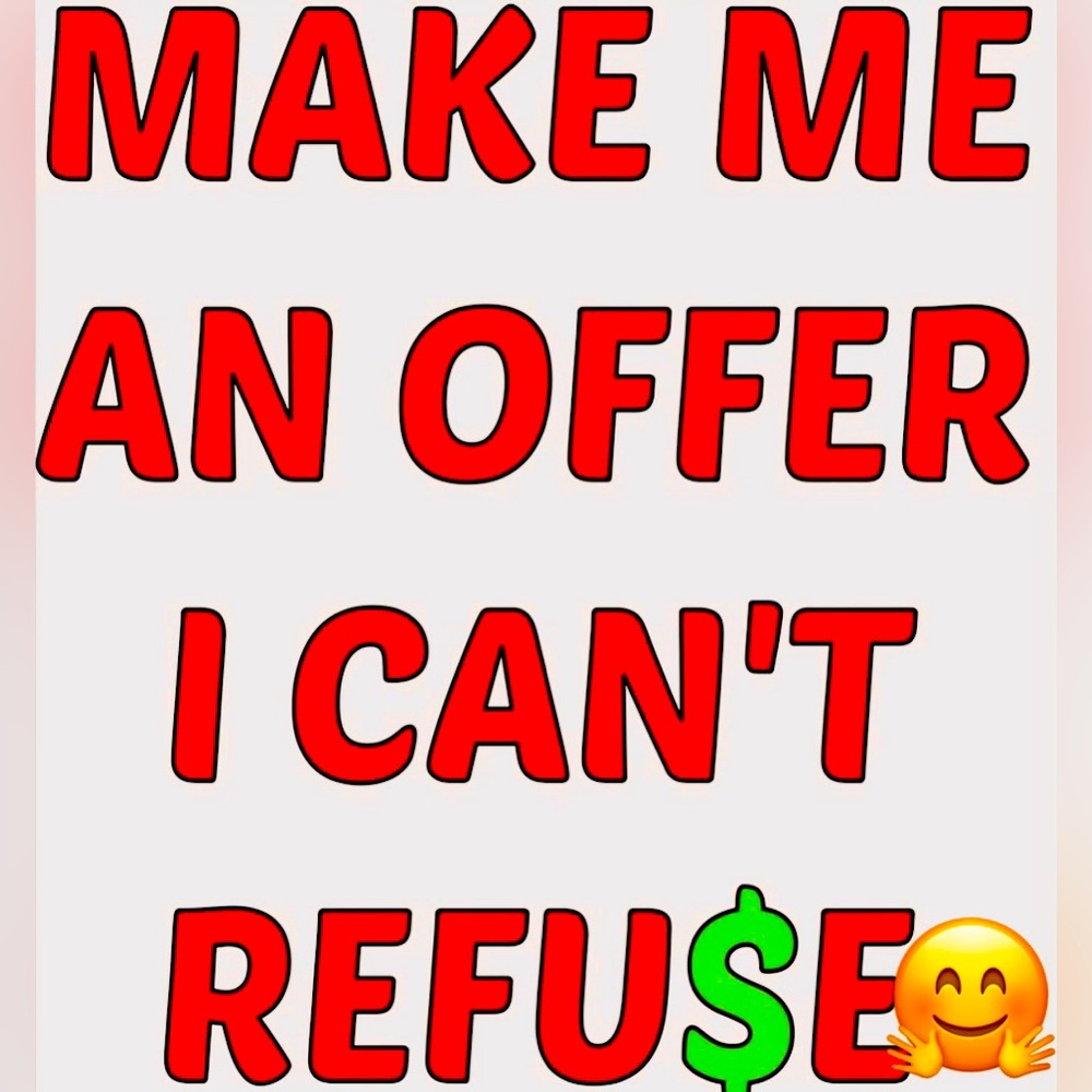 Make any reasonable offer 😉